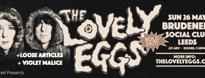 The Lovely Eggs - Sold Out + Loose Articles + Violet Malice on Sunday 26th May 2024