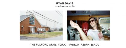 Ryan Davis @ The Fulford Arms, York on Monday 17th June 2024