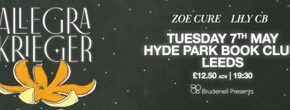 Allegra Krieger @ Hyde Park Book Club + Zoe Cure + Lily CB on Tuesday 7th May 2024