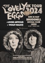 The Lovely Eggs - Sold Out + Loose Articles + Violet Malice on Sunday 26th May 2024