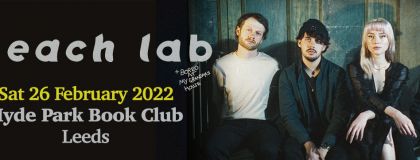 Bleach Lab @ Hyde Park Book Club + Bored At My Grandmas House on Saturday 26th February 2022