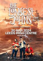 The Longest Johns @ Leeds Irish Centre + Colm R. McGuinness on Wednesday 20th March 2024