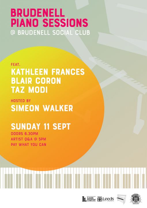 Brudenell Piano Sessions Feat Kathleen Frances Blair Coron Taz Modi on Sunday 11th September 2022