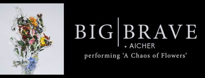 BIG|BRAVE + Aicher on Saturday 25th May 2024