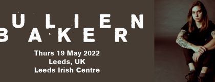 Julien Baker @ Leeds Irish Centre on Thursday 19th May 2022