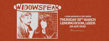 Widowspeak + John Andrews & The Yawns @ The Lending Room  on Thursday 28th March 2024