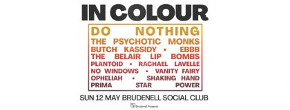 IN COLOUR - Sunday Ft. Do Nothing, The Psychotic Monks, Butch Kassidy & MORE! on Sunday 12th May 2024