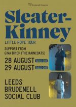 Sleater-Kinney - Sold Out + Gina Birch (The Raincoats) on Wednesday 28th August 2024