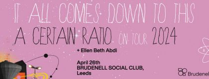 A Certain Ratio + Ellen Beth Abdi It All Comes Down To This 2024 UK Tour on Friday 26th April 2024