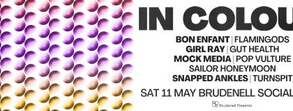 IN COLOUR - Saturday Ft. Bon Enfant, Girl Ray, Snapped Ankles & MORE! on Saturday 11th May 2024