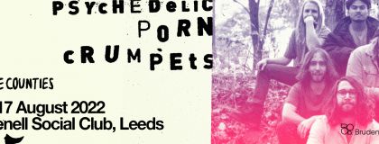 Psychedelic Porn Crumpets - Sold Out + Home Counties on Wednesday 17th August 2022
