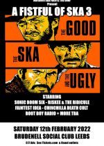 A Fistful Of Ska 3. The Good, The Ska And The Ugly Starring SONIC BOOM SIX , Riskee And The Ridicule And Many More on Saturday 12th February 2022