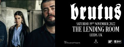 Brutus + Guests @ The Lending Room on Saturday 19th November 2022
