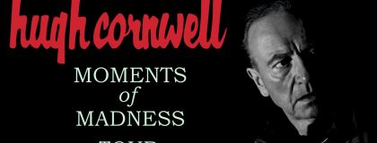 Hugh Cornwell Moments Of Madnesss on Saturday 19th November 2022