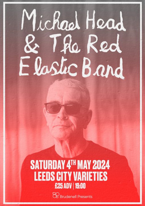 Michael Head  The Red Elastic Band  Guests  City Varieties on Saturday 4th May 2024