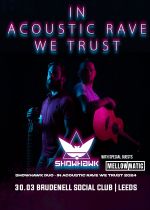The ShowHawk Duo In Acoustic Rave We Trust Tour + Mellowmatic on Saturday 30th March 2024