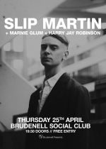 Slip Martin - Free Entry + Marnie Glum + Harry Jay Robinson on Thursday 25th April 2024