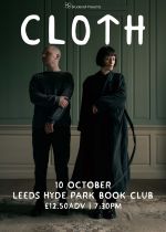 Cloth @ Hyde Park Book Club  on Monday 10th October 2022