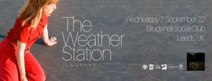 The Weather Station - Sold Out Plus Guests on Wednesday 7th September 2022