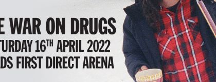 The War On Drugs Plus Guests At Leeds First Direct Arena on Saturday 16th April 2022