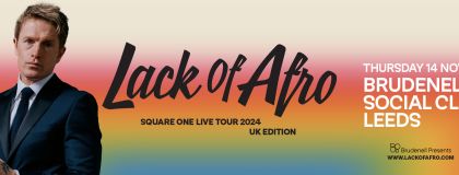 Lack Of Afro + Guests on Thursday 14th November 2024