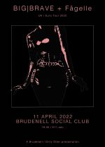 Big|Brave + Fågelle Plus Guests on Monday 11th April 2022