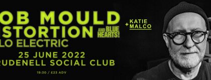 Bob Mould Distortion And Blue Hearts! - Solo Electric Show + Katie Malco on Saturday 25th June 2022