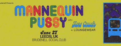 Mannequin Pussy + Slow Crush + Loungewear on Monday 27th June 2022
