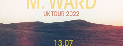 M Ward Plus Guests on Wednesday 13th July 2022