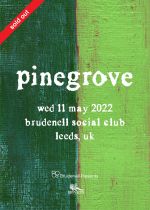 Pinegrove - Sold Out Plus Guests on Wednesday 11th May 2022