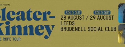 Sleater-Kinney - Extra Date Added! - Sold Out  on Thursday 29th August 2024