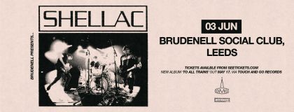 Shellac - Sold Out + Guests  on Monday 3rd June 2024