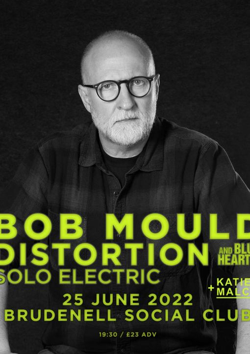 Bob Mould Distortion And Blue Hearts  Solo Electric Show  Katie Malco on Saturday 25th June 2022