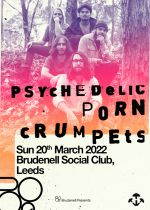 Psychedelic Porn Crumpets Plus Guests on Sunday 20th March 2022