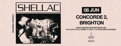 Shellac + Guests @ Concorde 2, Brighton on Thursday 6th June 2024