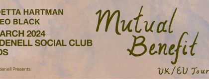 Mutual Benefit + Odetta Hartman + Theo Black on Tuesday 19th March 2024