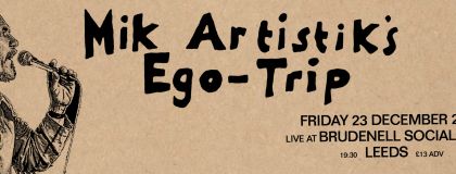 Mik Artistiks Ego Trip Plus Guests on Friday 23rd December 2022