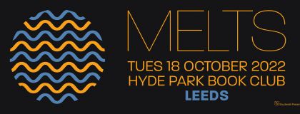 Melts @ Hyde Park Book Club on Tuesday 18th October 2022