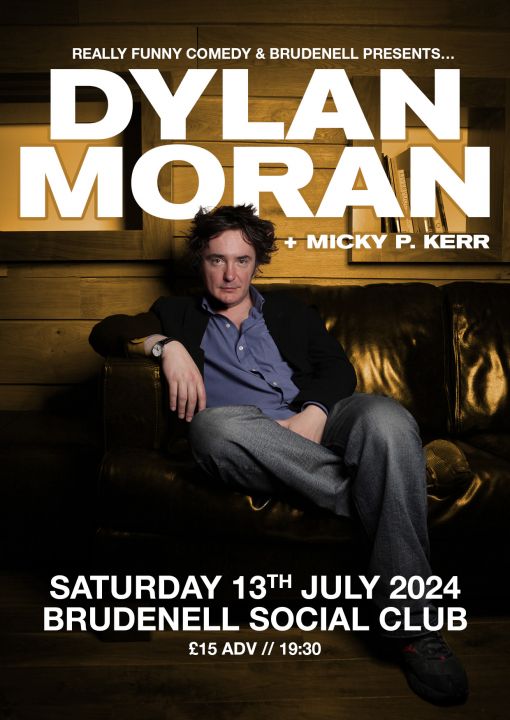 Dylan Moran  Sold Out  Micky P Kerr on Saturday 13th July 2024