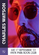 Charles Watson @ Hyde Park Book Club on Saturday 17th September 2022